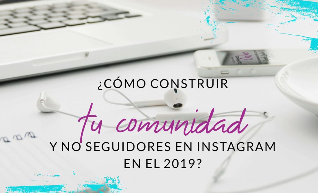 Episodio #8: ¿Como construir tu comunidad y NO solo seguidores en Instagram en el 2019?