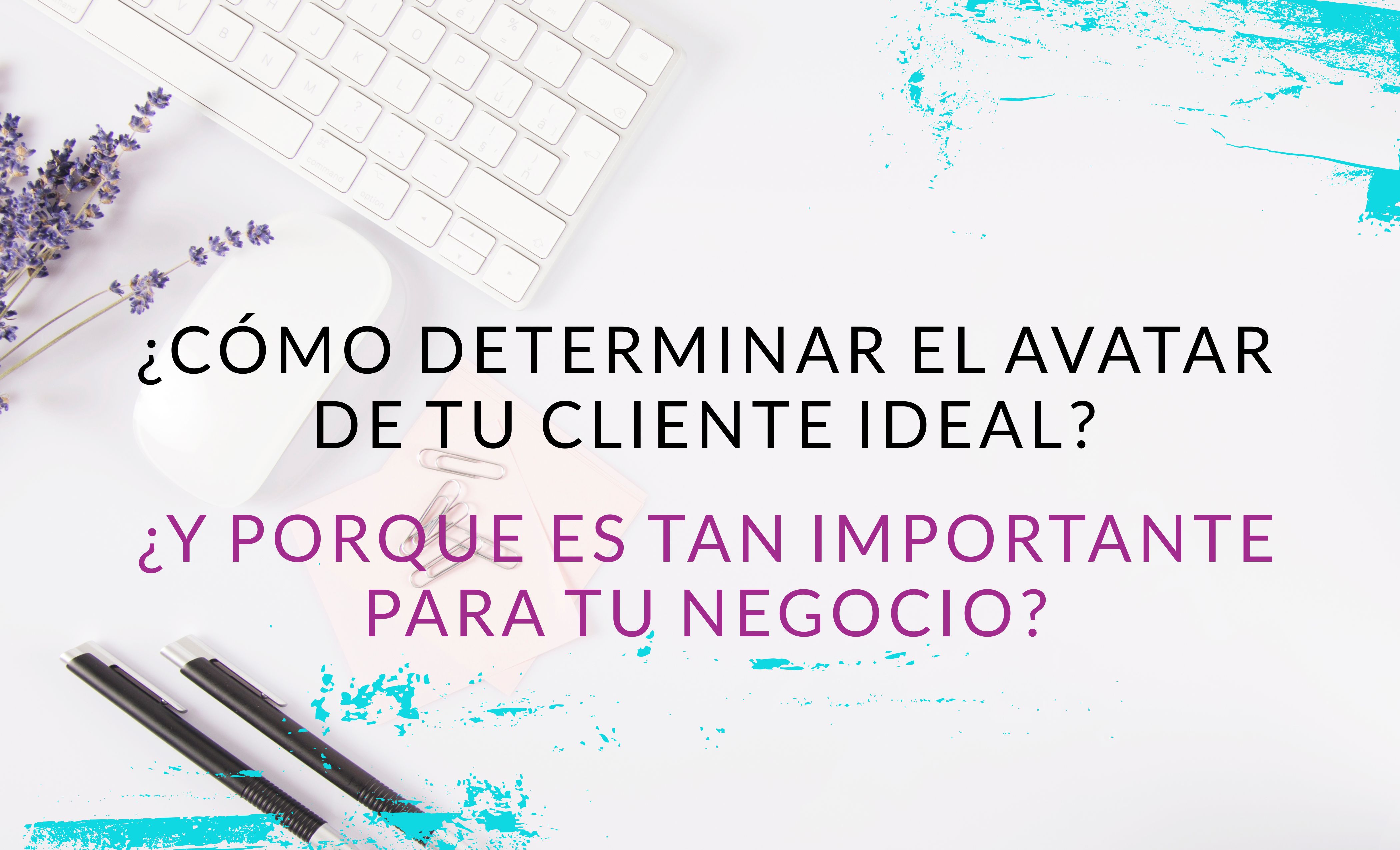 Episodio #25: ¿Cómo determinar el avatar de tu cliente ideal? ¿Y porque es tan importante para tu negocio?