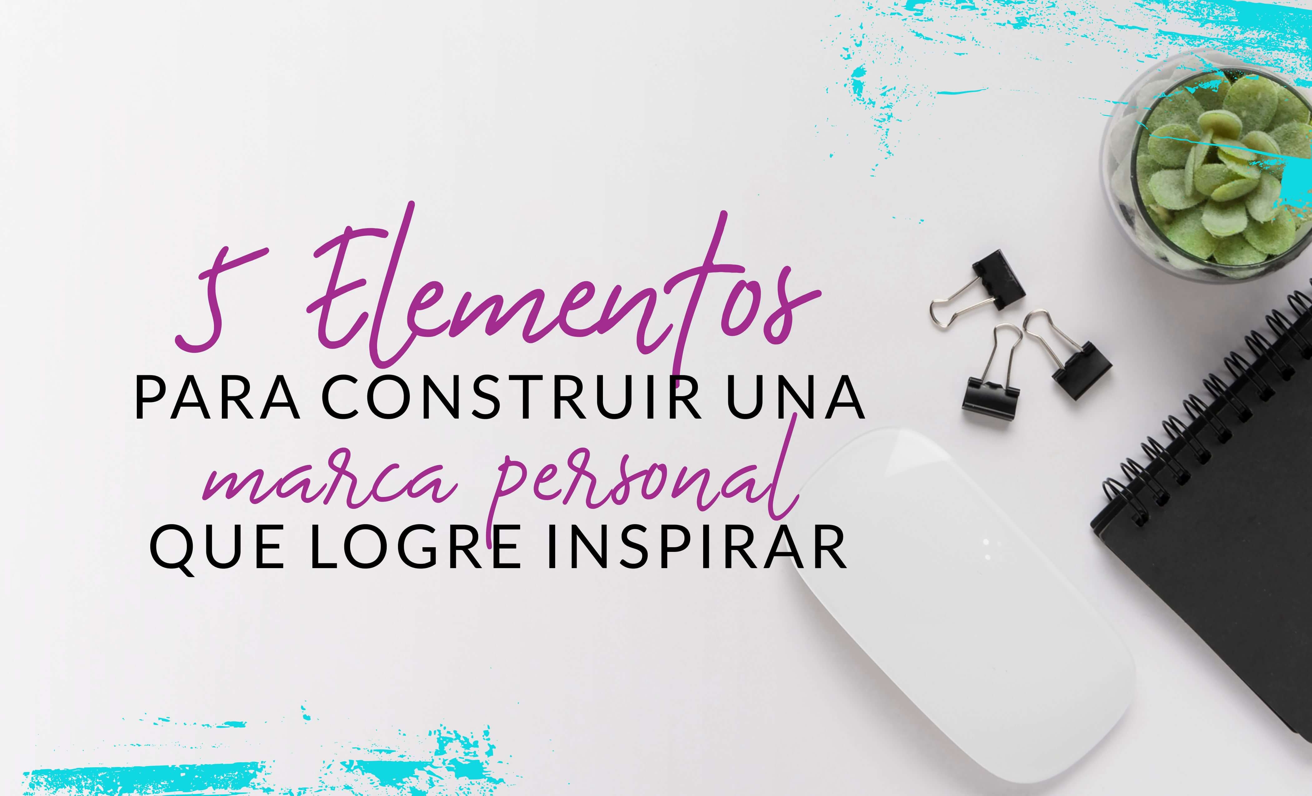Episodio #27: 5 Elementos para Construir una Marca Personal que Logre Inspirar