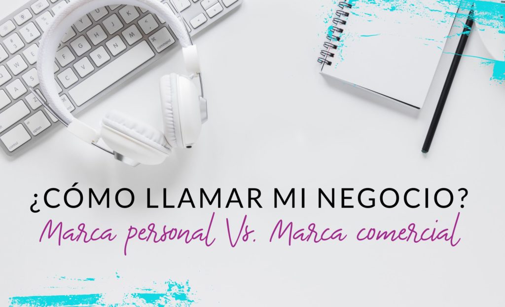 Episodio #26: ¿Como llamar mi negocio? Marca personal Vs. Marca comercial