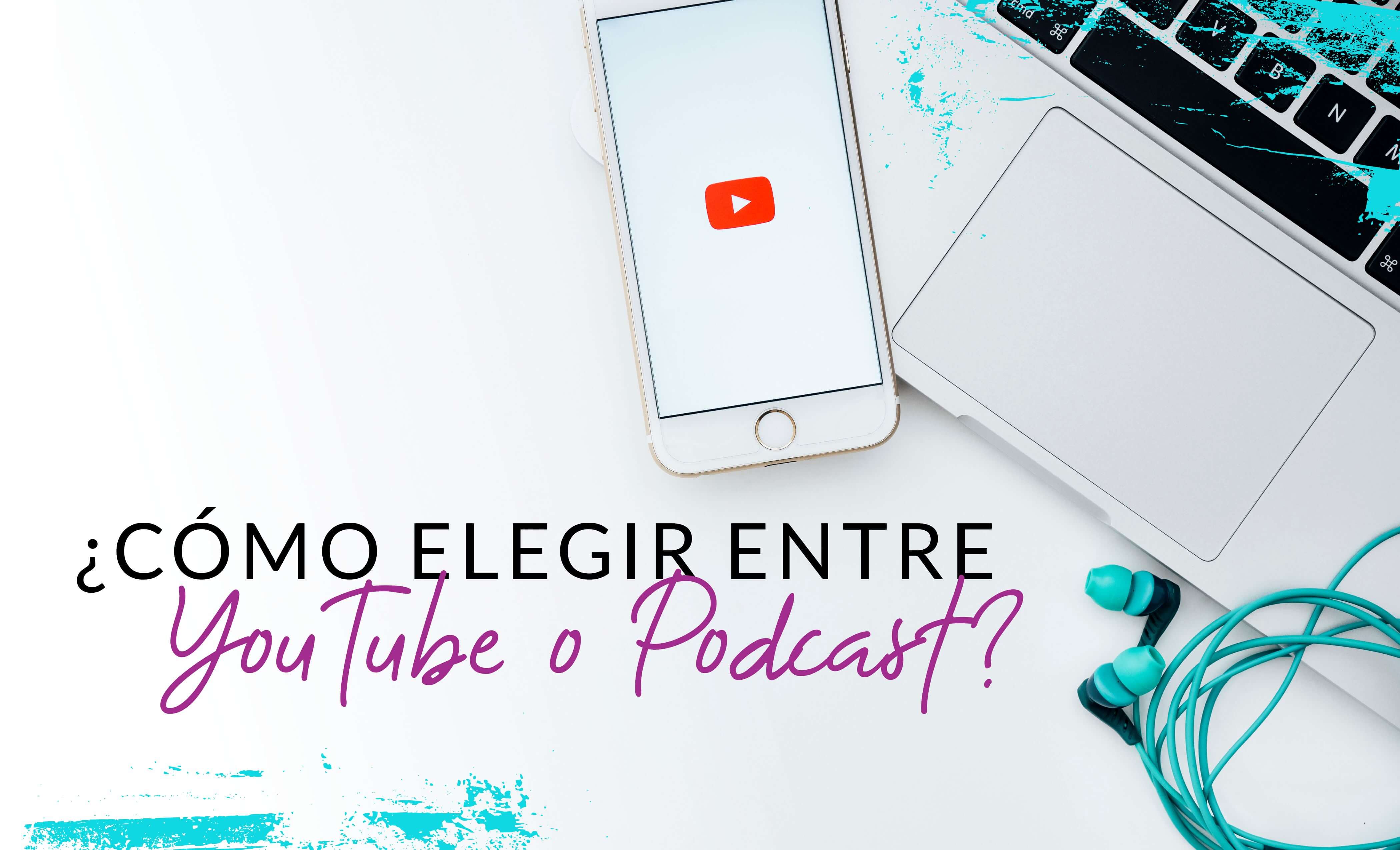 Episodio #33: ¿Como elegir entre YouTube o Podcast?