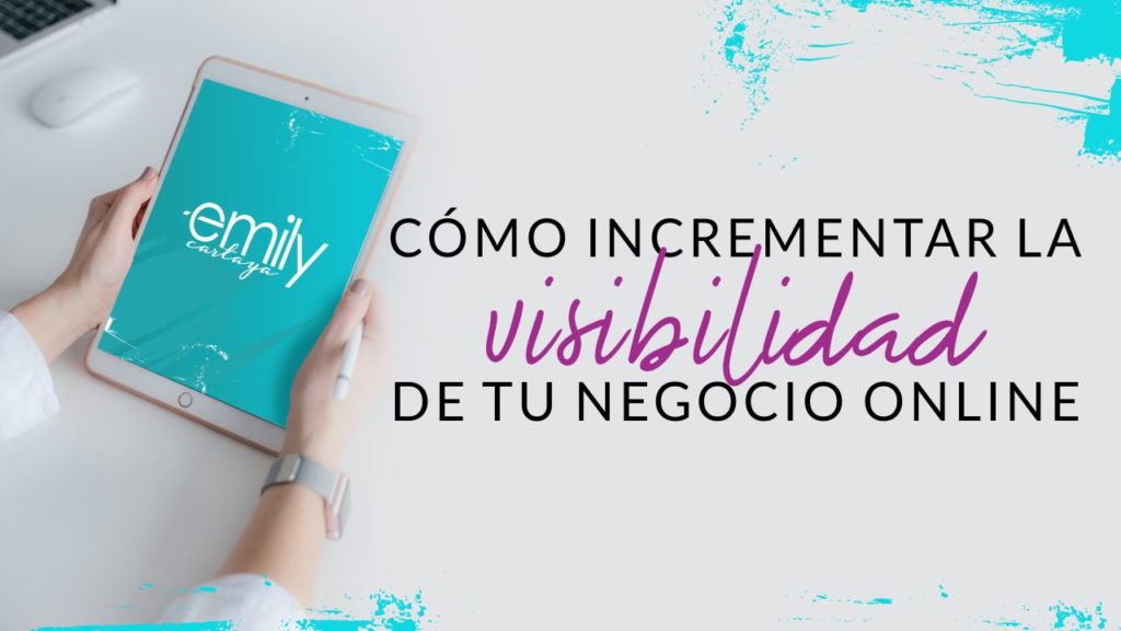 Episodio #43: Cómo incrementar la visibilidad de tu negocio online