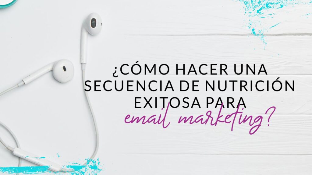 Episodio 68: ¿Cómo hacer una secuencia de nutrición exitosa para Email  Marketing?