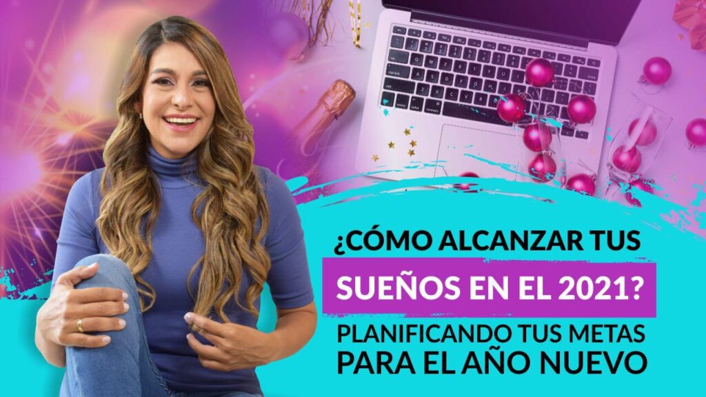 Episodio 90: ¿Cómo alcanzar tus sueños en el 2021? Planificando tus metas  para el año nuevo