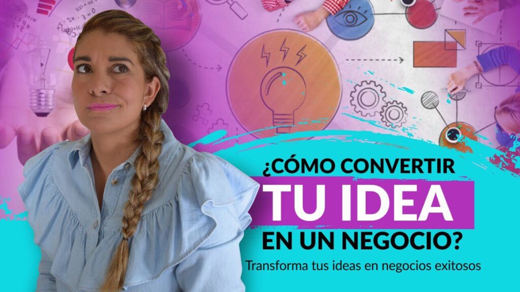 Episodio 92: ¿Cómo convertir tu idea en un negocio? Transforma tus ideas en  negocios exitosos