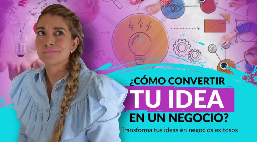 Episodio 92: ¿Cómo convertir tu idea en un negocio? Transforma tus ideas en  negocios exitosos