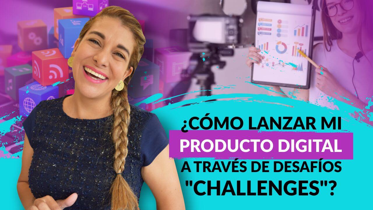 Episodio 93: ¿Cómo lanzar mi producto digital a través de desafíos  “Challenges”?