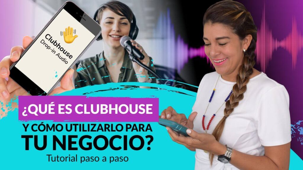 Episodio 100: ¿Qué es Clubhouse y cómo utilizarlo para tu negocio? Tutorial paso  a paso